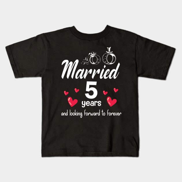 Married 5 Year And Looking Forward To Forever Husband Wife Kids T-Shirt by favoritetien16